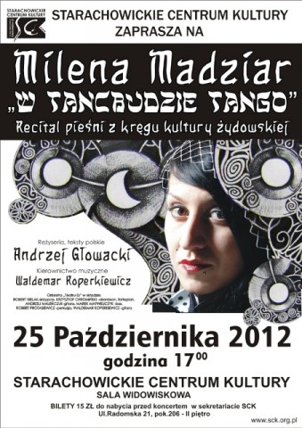 25 padziernika (czwartek) o godzinie 17.00 w sali widowiskowej Starachowickiego Centrum Kultury (parter) z recitalem "W tancubudzie tango" wystpi Milena Madziar.